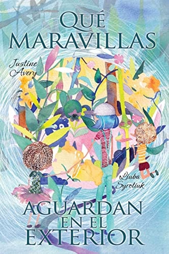 Qué maravillas aguardan en el exterior — Justine Avery