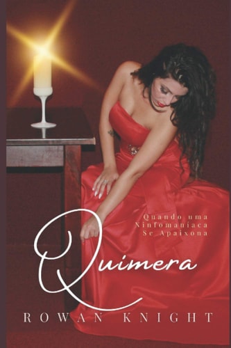 Quimera Quando Uma Ninfomaníaca Se Apaixona — Rowan Knight