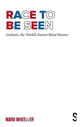 Race to Be Seen Graham, the World’s Fastest Blind Runner — Mark Wheeller