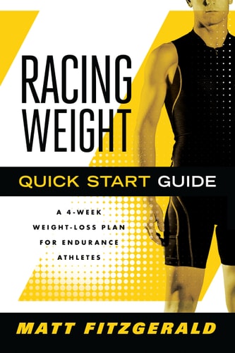 Racing Weight Quick Start Guide A 4-Week Weight-Loss Plan for Endurance Athletes — Matt Fitzgerald