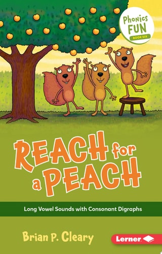 Reach for a Peach Long Vowel Sounds with Consonant Digraphs — Brian P. Cleary