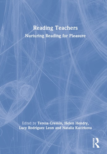 Reading Teachers Nurturing Reading for Pleasure — Teresa Cremin