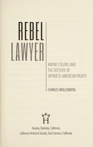 Rebel Lawyer Wayne Collins and the Defense of Japanese American Rights — Charles Wollenberg