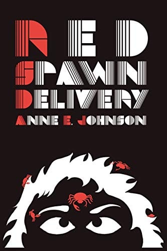 Red Spawn Delivery — Anne E Johnson