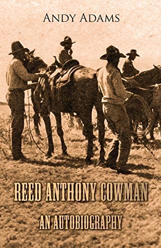 Reed Anthony Cowman – An Autobiography — Andy Adams