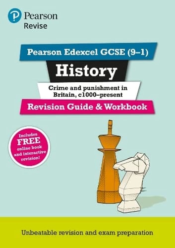 Revise Edexcel GCSE (9-1) History Crime and Punishment in Britain Revision Guide and Workbook: (with free online edition) (Revise Edexcel GCSE History 16) — Kirsty Taylor
