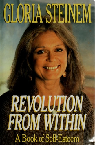 Revolution from Within A Book of Self-esteem — Gloria Steinem
