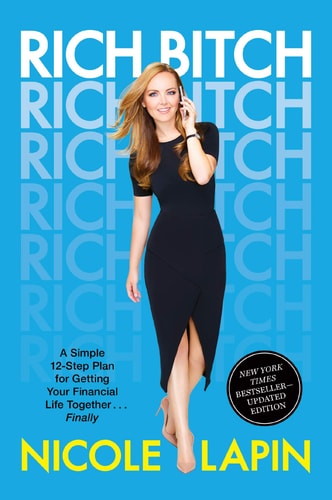 Rich Bitch A Simple 12-Step Plan for Getting Your Financial Life Together… Finally — Nicole Lapin