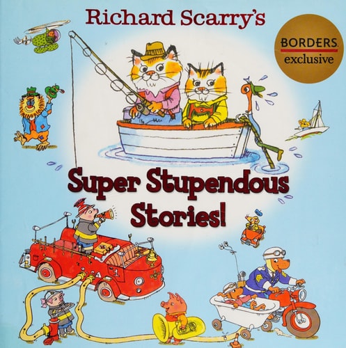 Richard Scarry’s Super Stupendous Stories!. — Richard Scarry