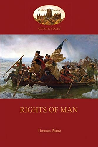 Rights of Man (Aziloth Books) Being An Answer To Mr. Burke’s Attack On The French Revolution — Thomas Paine