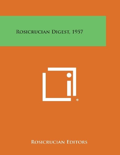 Rosicrucian Digest, 1957 — Rosicrucian Editors