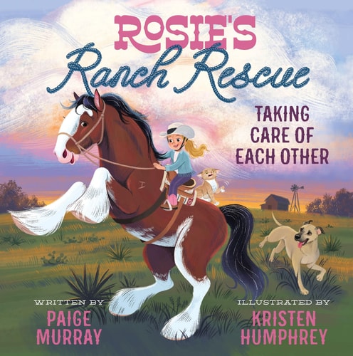 Rosie’s Ranch Rescue Taking Care of Each Other — Paige Murray