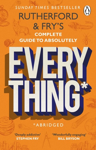 Rutherford and Fry’s Complete Guide to Absolutely Everything (Abridged) New from the Stars of BBC Radio 4 — Adam Rutherford