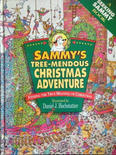 Sammy’s Tree-mendous Christmas Adventure Finding the True Meaning of Christmas