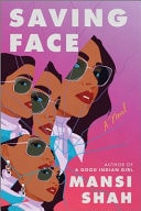 Saving Face A Novel — Mansi Shah