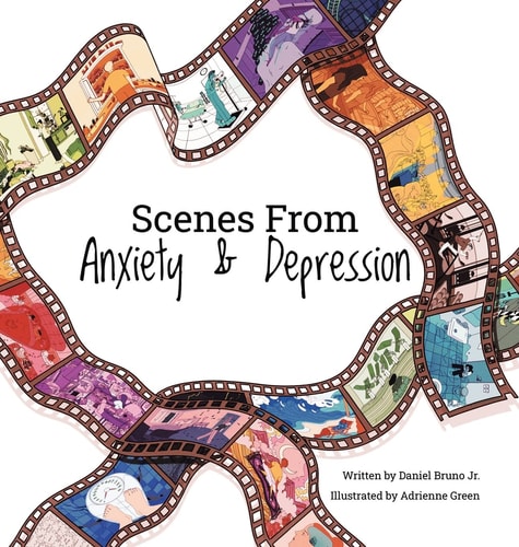 Scenes from Anxiety & Depression — Daniel Bruno, Jr.