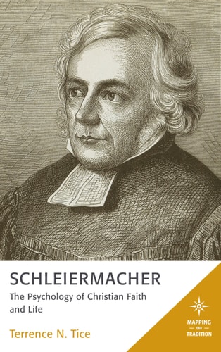 Schleiermacher The Psychology of Christian Faith and Life — Terrence N. Tice