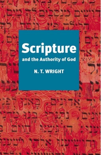 Scripture and the Authority of God — N. T. Wright