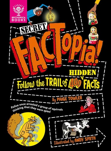 Secret Factopia! Follow the Trail of 400 Hidden Facts — Paige Towler