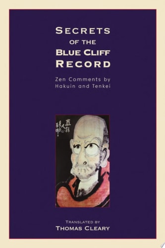 Secrets of the Blue Cliff Record Zen Comments by Hakuin and Tenkei — Thomas Cleary