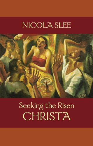 Seeking the Risen Christa — Nicola Slee