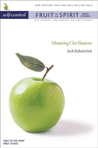 Self-control Mastering Our Passions : 6 Studies for Groups Or Individuals : with Notes for Leaders — Jack Kuhatschek