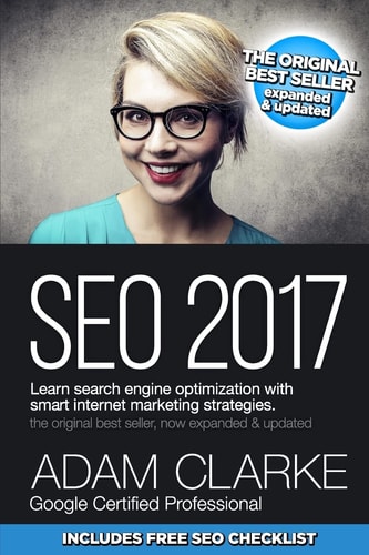 SEO 2017 Learn Search Engine Optimization with Smart Internet Marketing Strategies — Adam Clarke