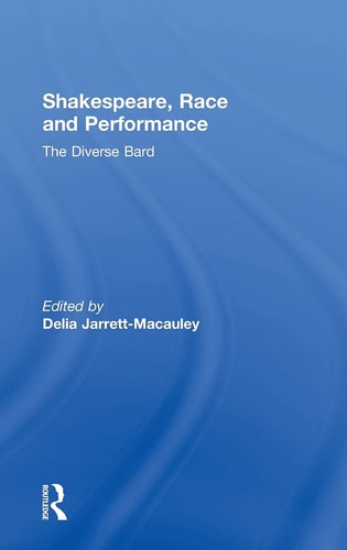 Shakespeare, Race and Performance The Diverse Bard — Delia Jarrett-Macauley