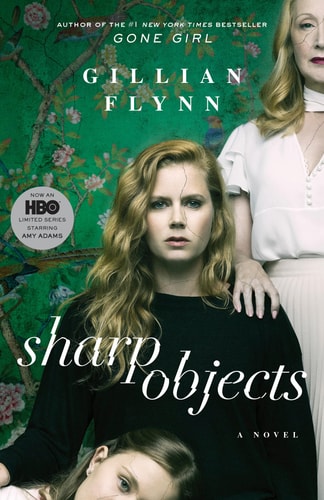 Sharp Objects (Movie Tie-In) A Novel — Gillian Flynn