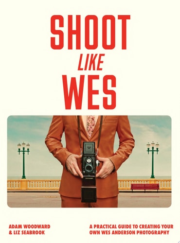 Shoot Like Wes A Practical Guide to Creating Your Own Wes Anderson Photography — Adam Woodward