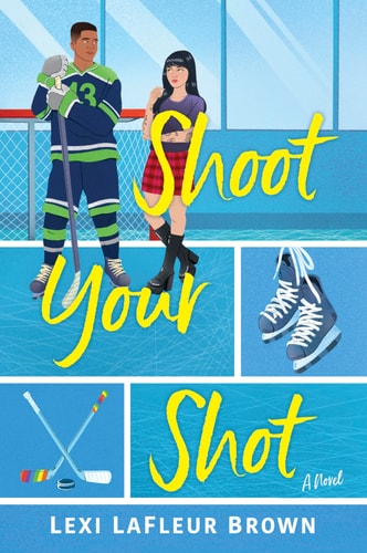 Shoot Your Shot A Hockey Rom-Com — Lexi LaFleur Brown