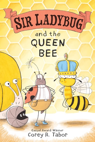 Sir Ladybug and the Queen Bee — Corey R. Tabor