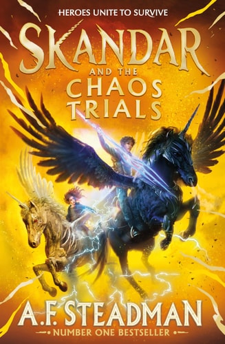 Skandar and the Chaos Trials The INSTANT NUMBER ONE BESTSELLER in the Biggest Fantasy Adventure Series Since Harry Potter — A. F. Steadman