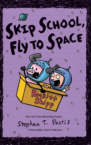 Skip School, Fly to Space A Pearls Before Swine Collection — Stephan Pastis