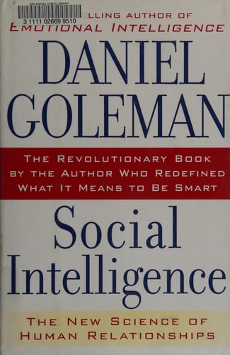 Social Intelligence: The New Science of Human Relationships — Daniel Goleman