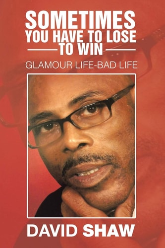 Sometimes You Have To Lose To Win Glamour Life-Bad Life — David Shaw