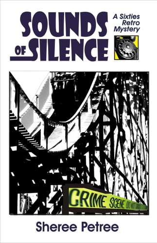 Sounds of Silence A Sixties Retro Mystery — Sheree Petree