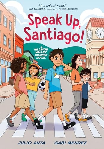Speak Up, Santiago! (A Hillside Valley Graphic Novel) — Julio Anta