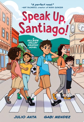 Speak Up, Santiago! (A Hillside Valley Graphic Novel) — Julio Anta