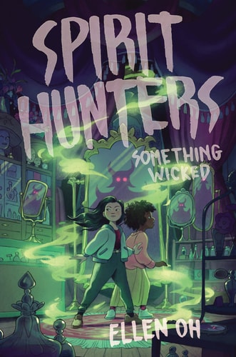 Spirit Hunters #3: Something Wicked — Ellen Oh