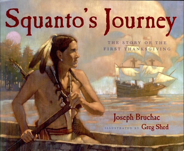 Squanto’s Journey The Story of the First Thanksgiving — Joseph Bruchac