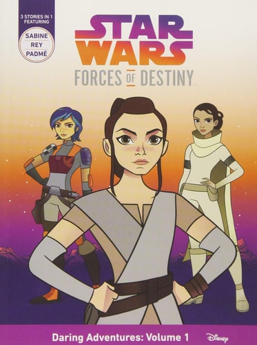 Star Wars Forces of Destiny Daring Adventures: Volume 1 (Sabine, Rey, Padme) — Emma Carlson Berne