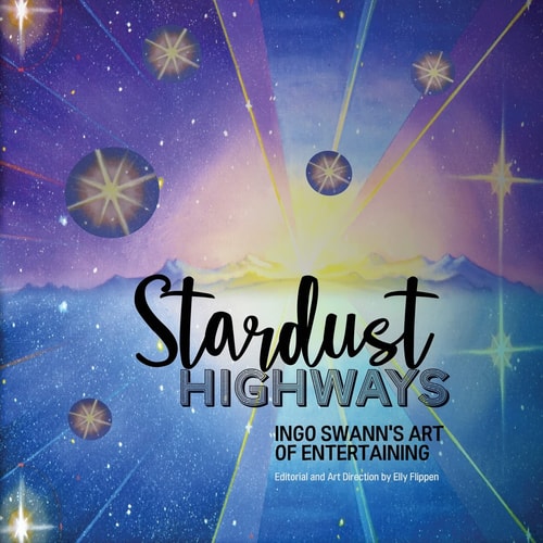 Stardust Highways Ingo Swann’s Art of Entertaining — Ingo Swann