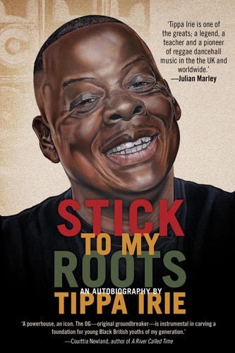 Stick to My Roots: a Music Memoir — Tippa Irie