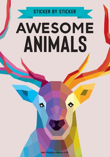 Sticker by Sticker: Awesome Animals — Editors of Thunder Bay Press