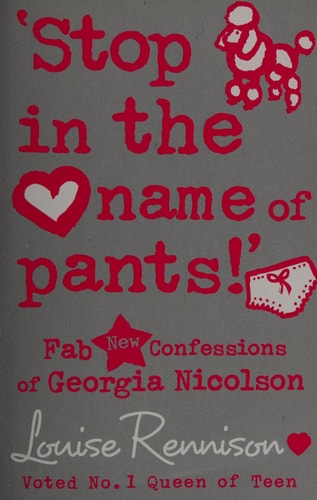 Stop in the Name of Pants! Fab New Confessions of Georgia Nicolson — Louise Rennison