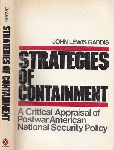 Strategies of Containment A Critical Appraisal of Postwar American National Security Policy — John Lewis Gaddis