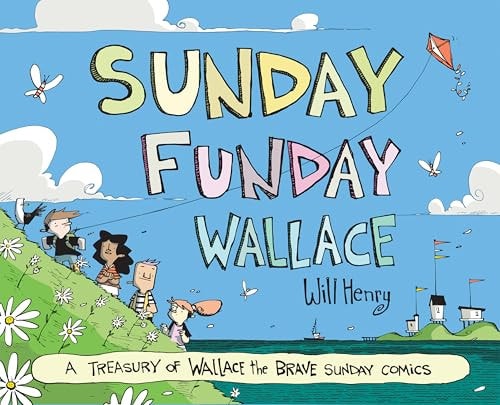 Sunday Funday Wallace A Treasury of Wallace the Brave Sunday Comics — Will Henry