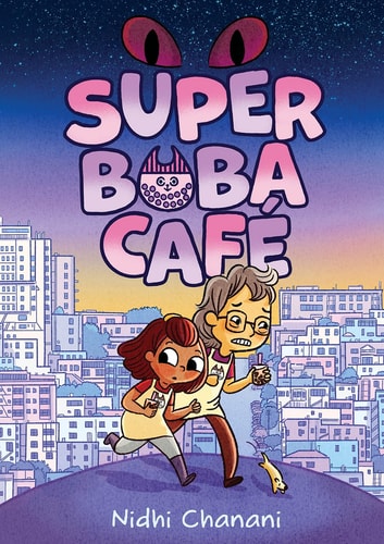 Super Boba Café (Book 1) A Graphic Novel — Nidhi Chanani