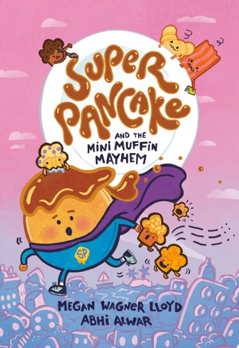 Super Pancake and the Mini Muffin Mayhem (A Graphic Novel) — Megan Wagner Lloyd